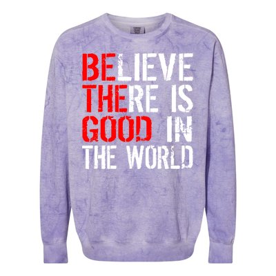 Be The Good In The World Believe Colorblast Crewneck Sweatshirt