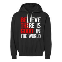 Be The Good In The World Believe Garment-Dyed Fleece Hoodie