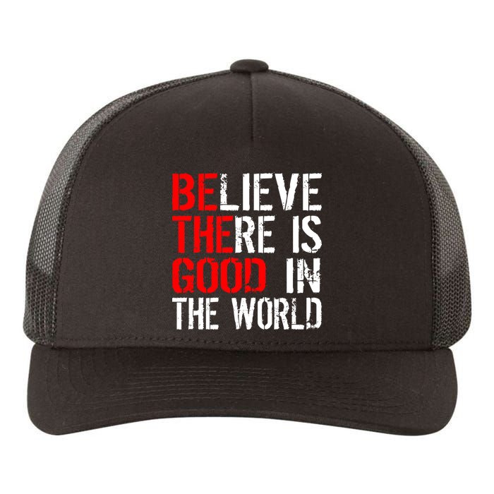 Be The Good In The World Believe Yupoong Adult 5-Panel Trucker Hat