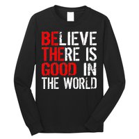 Be The Good In The World Believe Long Sleeve Shirt