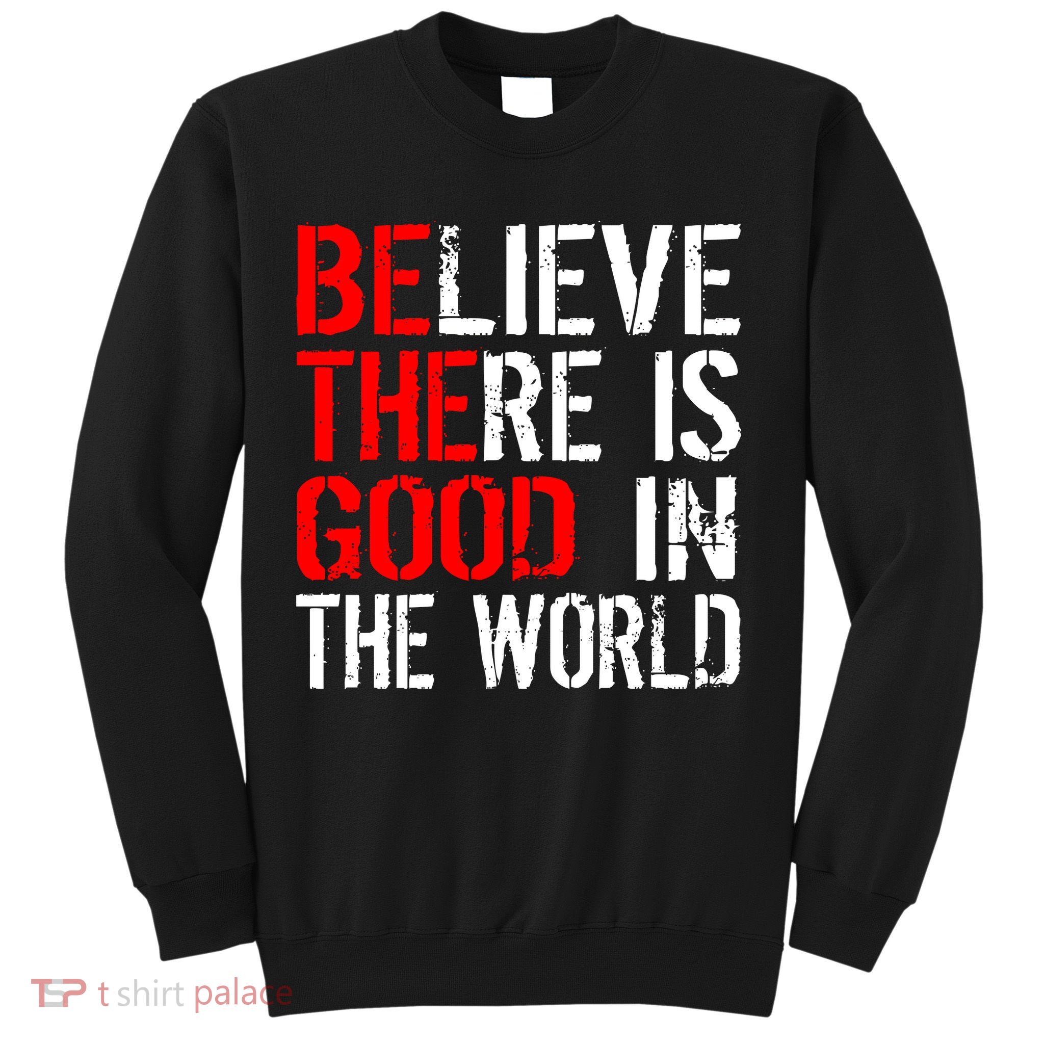 Be The Good In The World Believe Sweatshirt