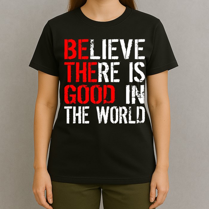 Be The Good In The World Believe T-Shirt