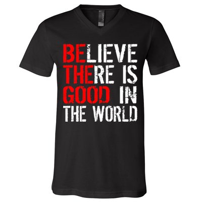 Be The Good In The World Believe V-Neck T-Shirt