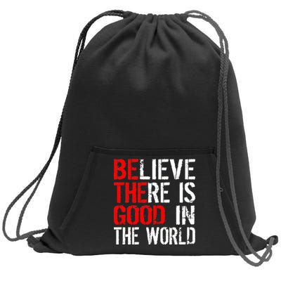 Be The Good In The World Believe Sweatshirt Cinch Pack Bag