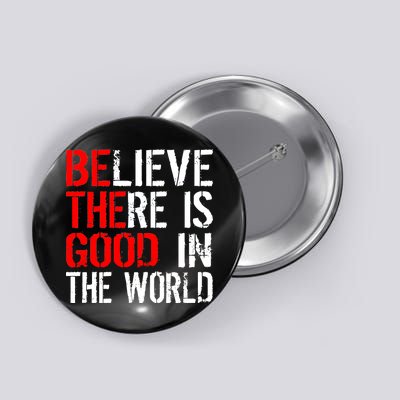 Be The Good In The World Believe Button