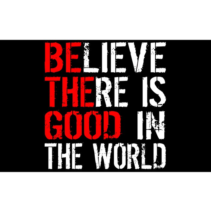 Be The Good In The World Believe Bumper Sticker