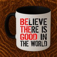 Be The Good In The World Believe Mug