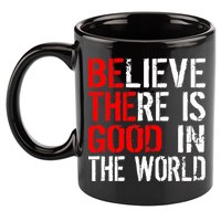 Be The Good In The World Believe 11oz C Handle Ceramic Mug
