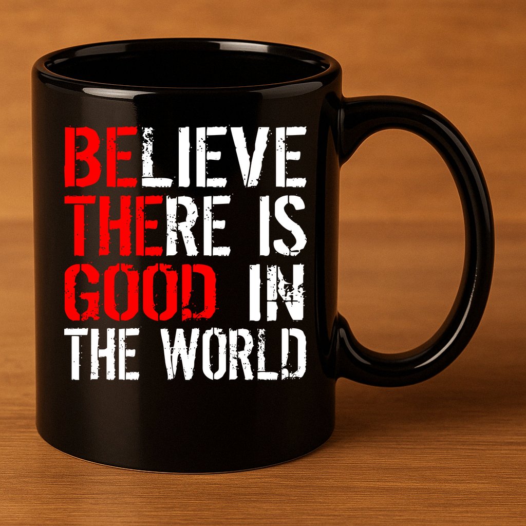 Be The Good In The World Believe 11oz C Handle Ceramic Mug