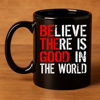 Be The Good In The World Believe 11oz C Handle Ceramic Mug