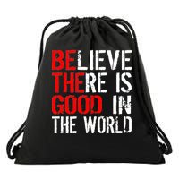 Be The Good In The World Believe Drawstring Bag