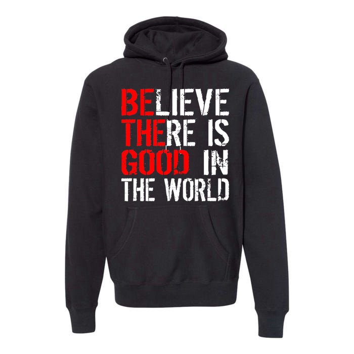 Be The Good In The World Believe Premium Hoodie