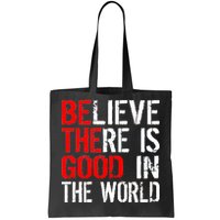 Be The Good In The World Believe Tote Bag