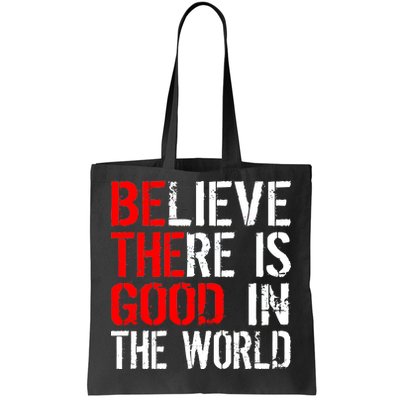 Be The Good In The World Believe Tote Bag