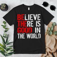 Be The Good In The World Believe Premium T-Shirt