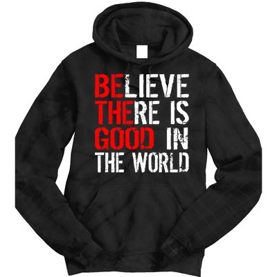 Be The Good In The World Believe Tie Dye Hoodie