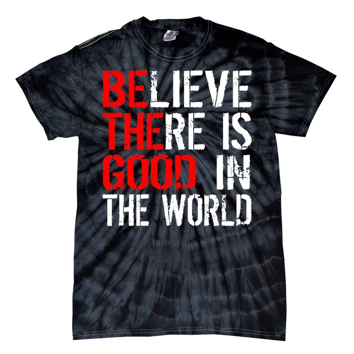 Be The Good In The World Believe Tie-Dye T-Shirt