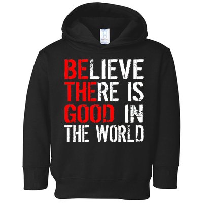 Be The Good In The World Believe Toddler Hoodie