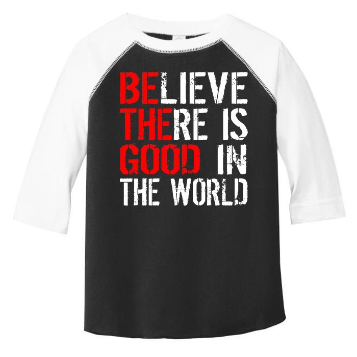 Be The Good In The World Believe Toddler Fine Jersey T-Shirt