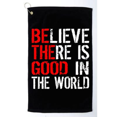 Be The Good In The World Believe Platinum Collection Golf Towel