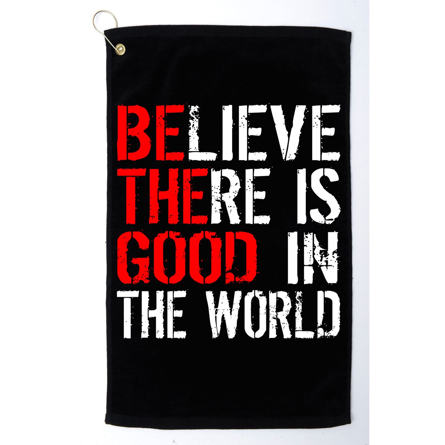 Be The Good In The World Believe Golf Towel