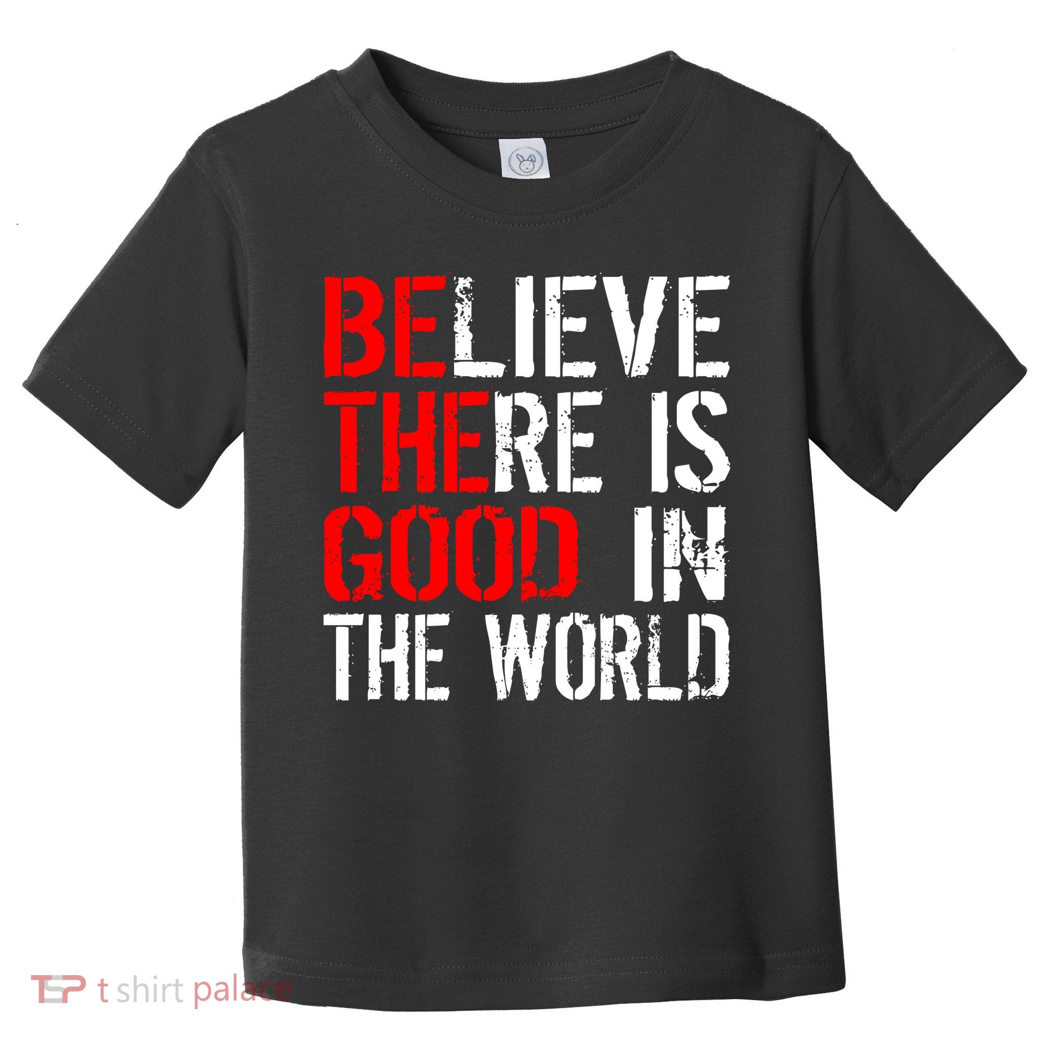 Be The Good In The World Believe Toddler T-Shirt