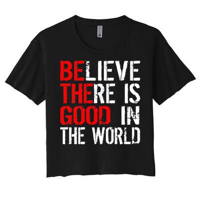 Be The Good In The World Believe Women's Crop Top Tee