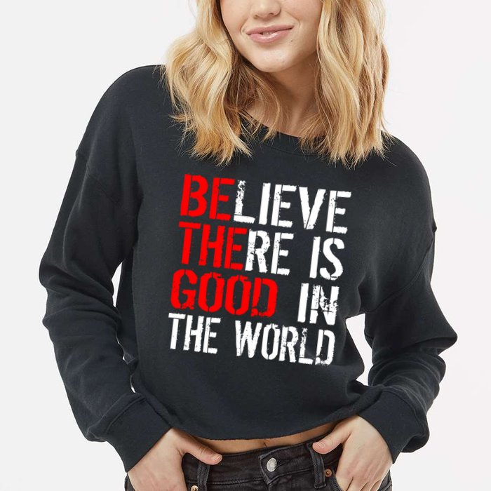 Be The Good In The World Believe Cropped Pullover Crew