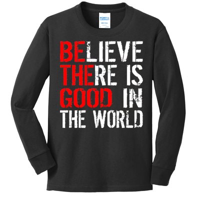 Be The Good In The World Believe Kids Long Sleeve Shirt