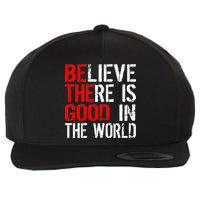 Be The Good In The World Believe Wool Snapback Cap