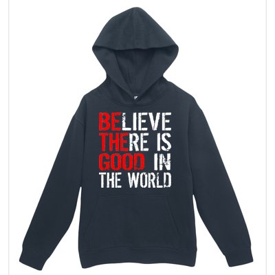 Be The Good In The World Believe Urban Pullover Hoodie