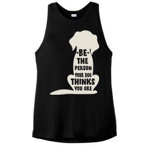 Be The Person Your Dog Thinks You Are Ladies PosiCharge Tri-Blend Wicking Tank