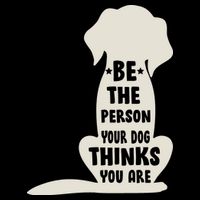 Be The Person Your Dog Thinks You Are Backpack