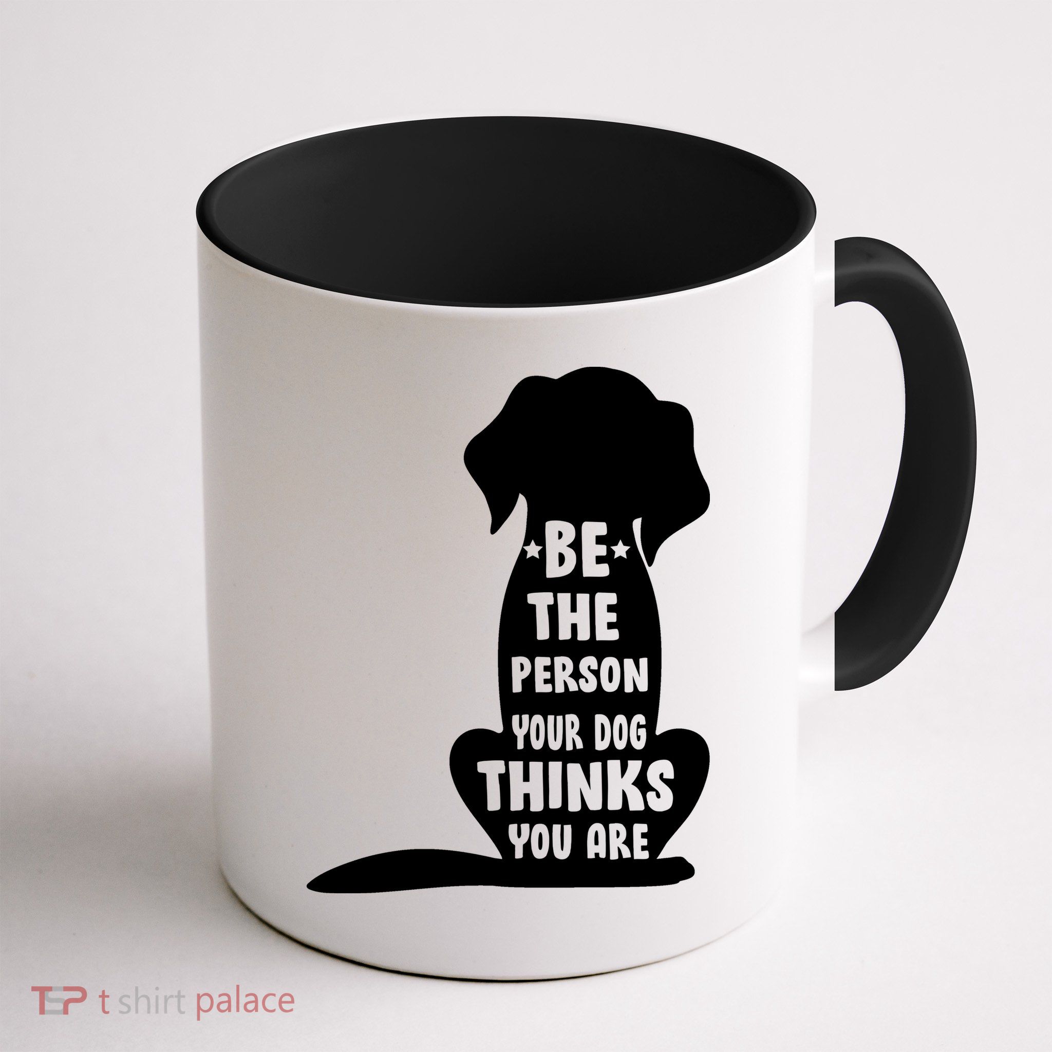 Be The Person Your Dog Thinks You Are Mug