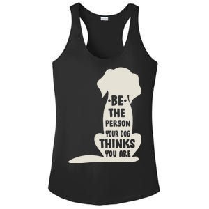 Be The Person Your Dog Thinks You Are Ladies PosiCharge Competitor Racerback Tank