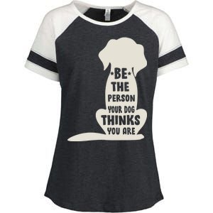 Be The Person Your Dog Thinks You Are Enza Ladies Jersey Colorblock Tee