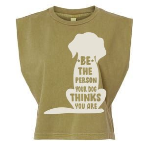 Be The Person Your Dog Thinks You Are Garment-Dyed Women's Muscle Tee