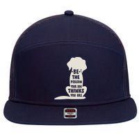 Be The Person Your Dog Thinks You Are 7 Panel Mesh Trucker Snapback Hat