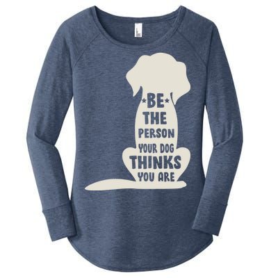 Be The Person Your Dog Thinks You Are Women's Perfect Tri Tunic Long Sleeve Shirt