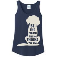 Be The Person Your Dog Thinks You Are Ladies Essential Tank