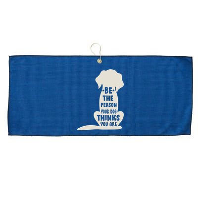 Be The Person Your Dog Thinks You Are Large Microfiber Waffle Golf Towel