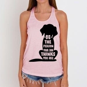 Be The Person Your Dog Thinks You Are Women's Knotted Racerback Tank