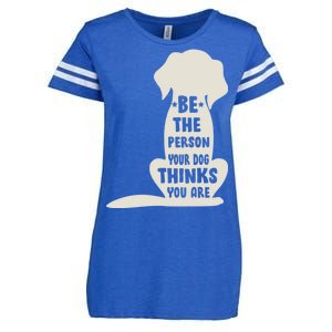 Be The Person Your Dog Thinks You Are Enza Ladies Jersey Football T-Shirt