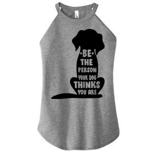 Be The Person Your Dog Thinks You Are Women's Perfect Tri Rocker Tank