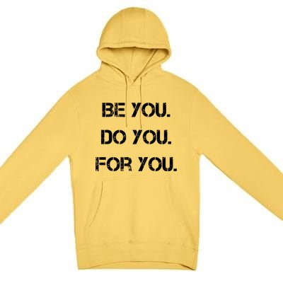 Be You Do You For You Inspirational Sayings Premium Pullover Hoodie