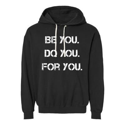 Be You Do You For You Inspirational Sayings Garment-Dyed Fleece Hoodie