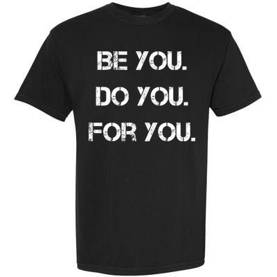 Be You Do You For You Inspirational Sayings Garment-Dyed Heavyweight T-Shirt