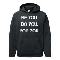 Be You Do You For You Inspirational Sayings Performance Fleece Hoodie