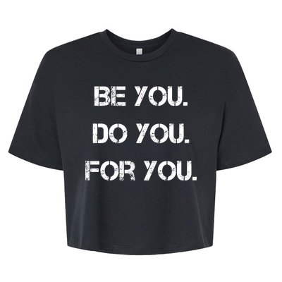 Be You Do You For You Inspirational Sayings Bella+Canvas Jersey Crop Tee