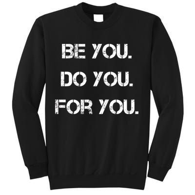 Be You Do You For You Inspirational Sayings Sweatshirt
